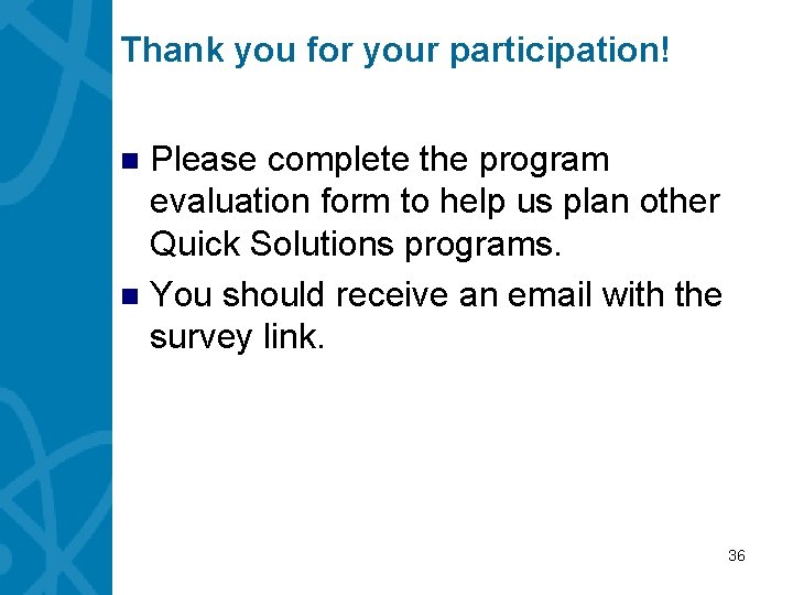 Thank you for your participation! Please complete the program evaluation form to help us