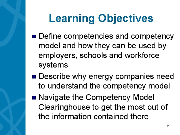 Learning Objectives Define competencies and competency model and how they can be used by