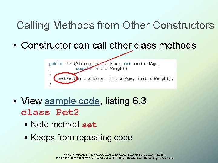 Calling Methods from Other Constructors • Constructor can call other class methods • View