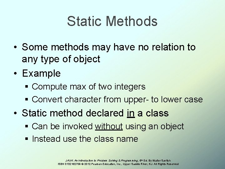 Static Methods • Some methods may have no relation to any type of object