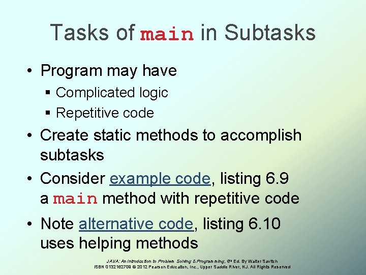 Tasks of main in Subtasks • Program may have § Complicated logic § Repetitive