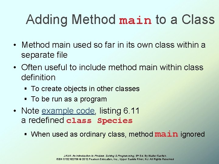 Adding Method main to a Class • Method main used so far in its