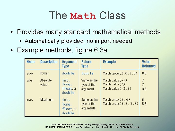 The Math Class • Provides many standard mathematical methods § Automatically provided, no import
