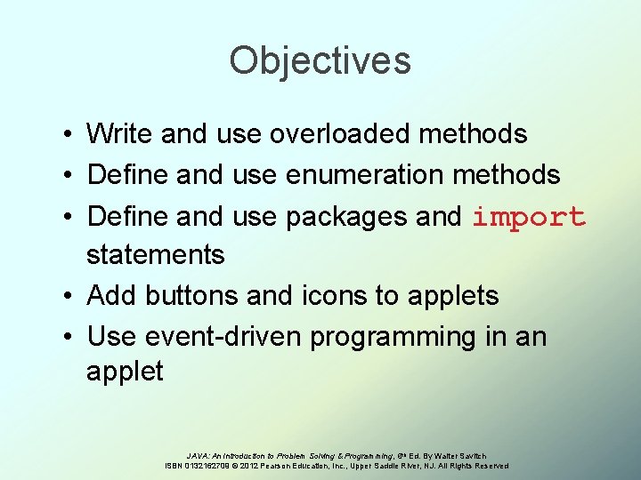 Objectives • Write and use overloaded methods • Define and use enumeration methods •