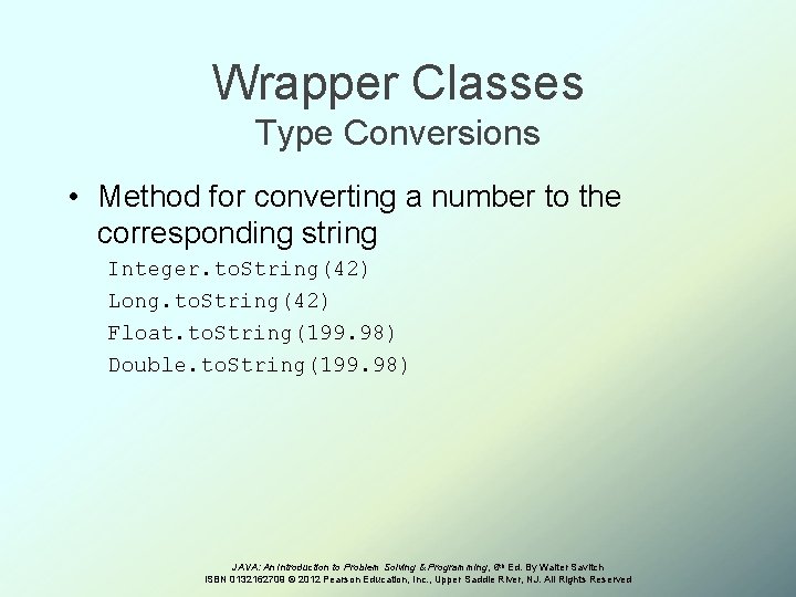 Wrapper Classes Type Conversions • Method for converting a number to the corresponding string