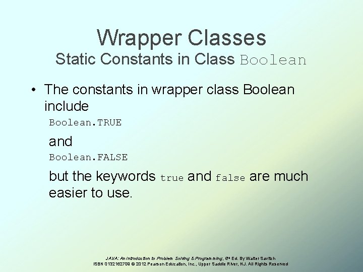Wrapper Classes Static Constants in Class Boolean • The constants in wrapper class Boolean