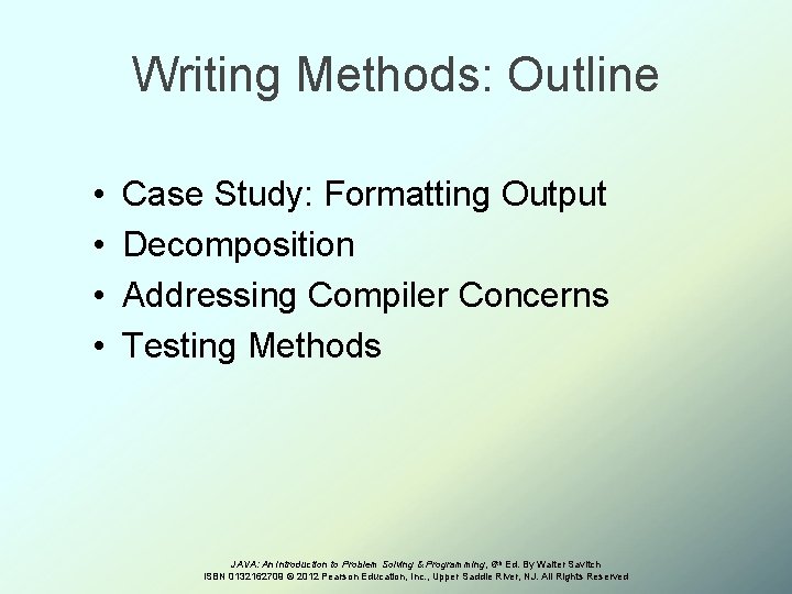 Writing Methods: Outline • • Case Study: Formatting Output Decomposition Addressing Compiler Concerns Testing