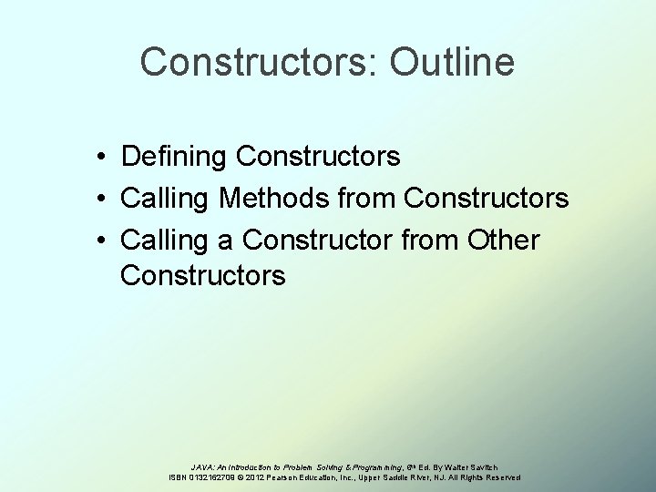 Constructors: Outline • Defining Constructors • Calling Methods from Constructors • Calling a Constructor