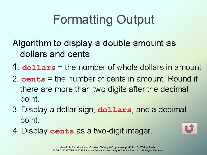 Formatting Output Algorithm to display a double amount as dollars and cents 1. dollars