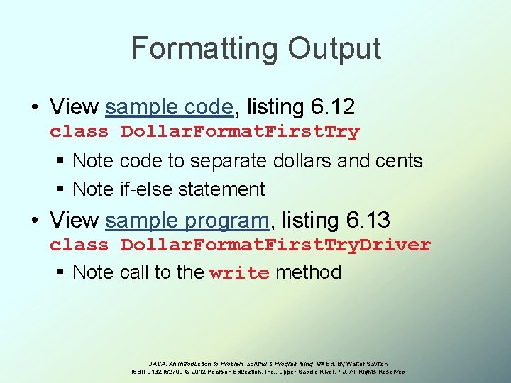 Formatting Output • View sample code, listing 6. 12 class Dollar. Format. First. Try