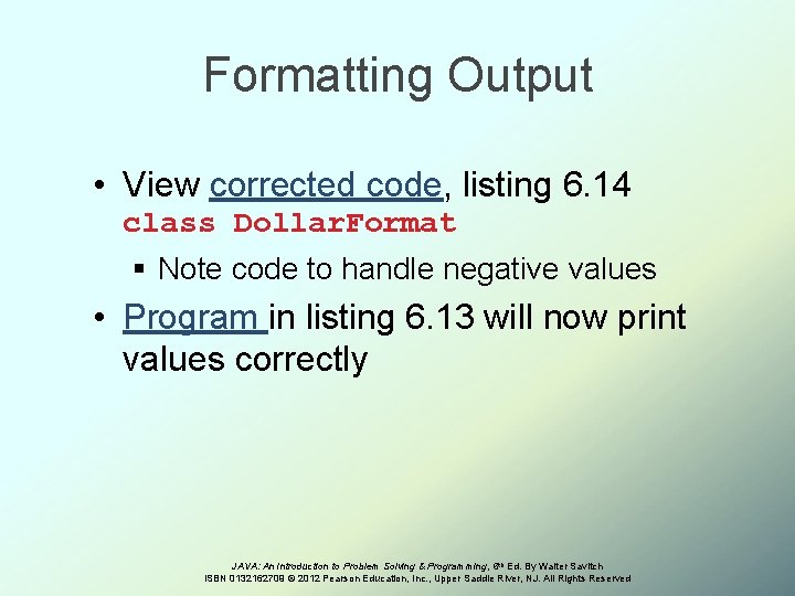 Formatting Output • View corrected code, listing 6. 14 class Dollar. Format § Note