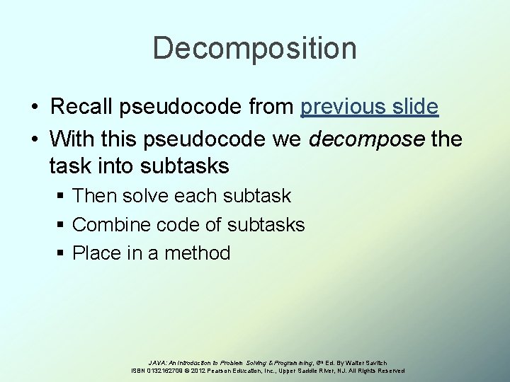 Decomposition • Recall pseudocode from previous slide • With this pseudocode we decompose the