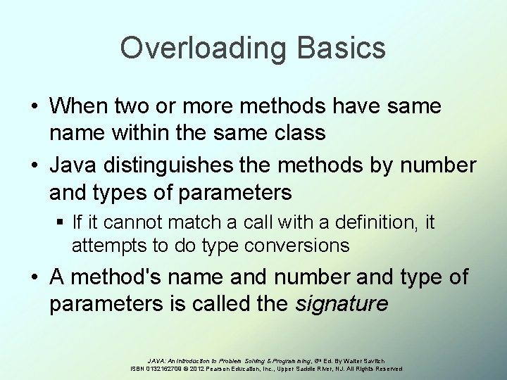 Overloading Basics • When two or more methods have same name within the same