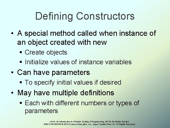 Defining Constructors • A special method called when instance of an object created with