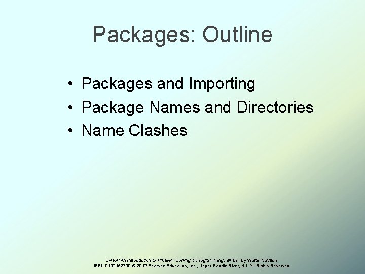 Packages: Outline • Packages and Importing • Package Names and Directories • Name Clashes