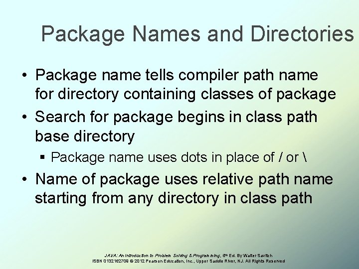 Package Names and Directories • Package name tells compiler path name for directory containing