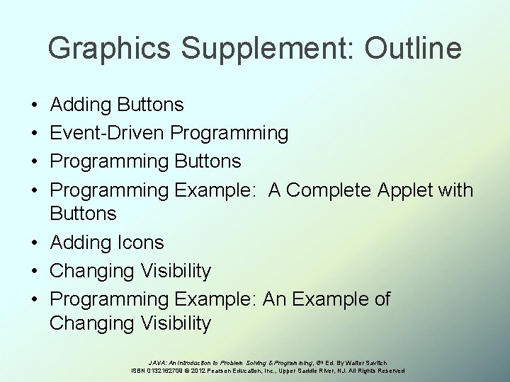 Graphics Supplement: Outline • • Adding Buttons Event-Driven Programming Buttons Programming Example: A Complete