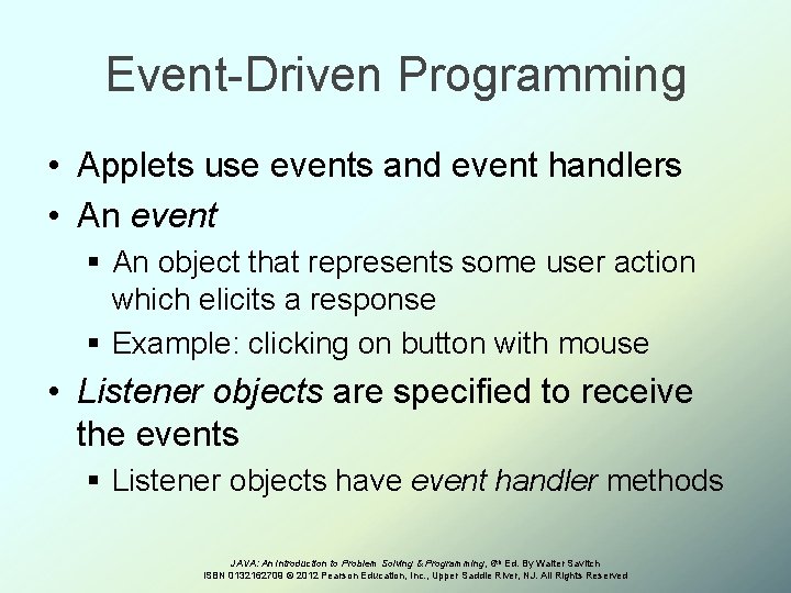 Event-Driven Programming • Applets use events and event handlers • An event § An