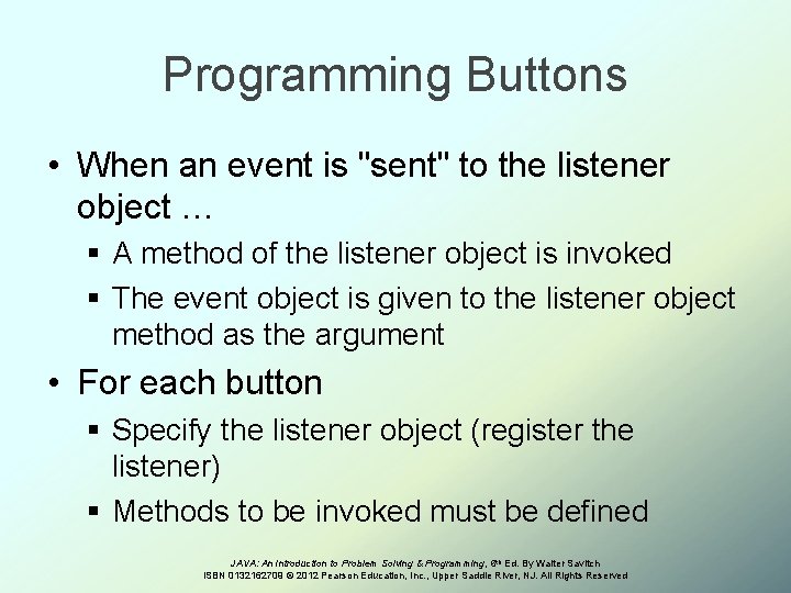 Programming Buttons • When an event is "sent" to the listener object … §