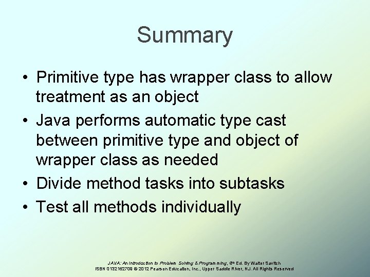 Summary • Primitive type has wrapper class to allow treatment as an object •