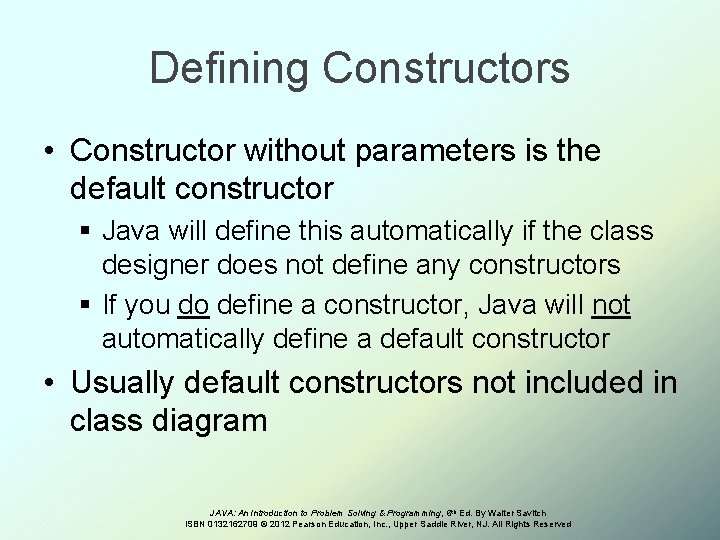 Defining Constructors • Constructor without parameters is the default constructor § Java will define