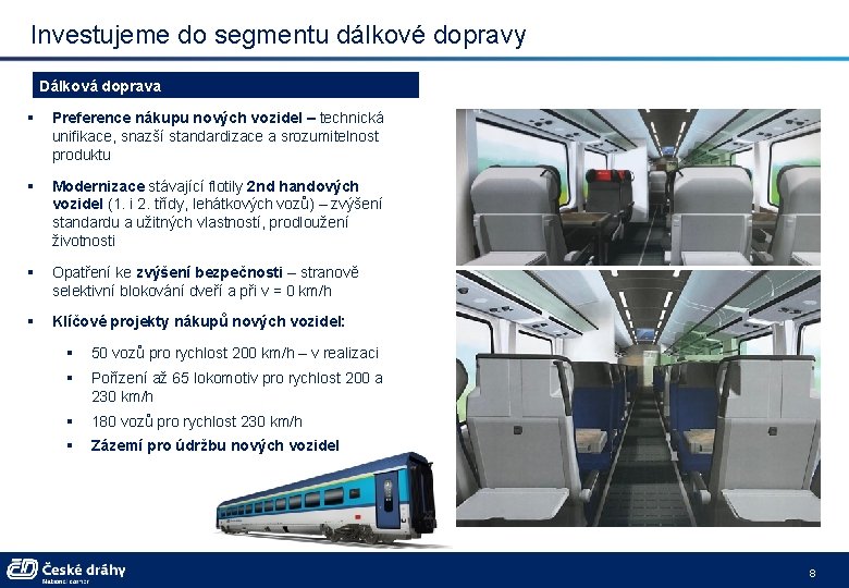 Investujeme do segmentu dálkové dopravy Dálková doprava § Preference nákupu nových vozidel – technická