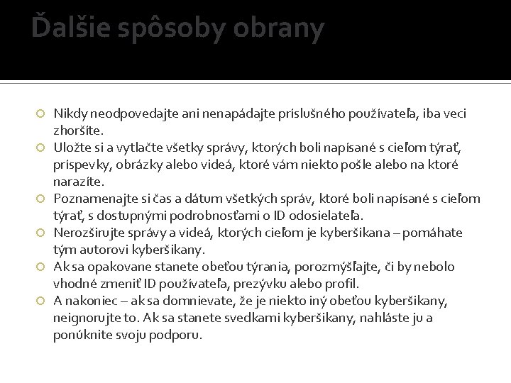 Ďalšie spôsoby obrany Nikdy neodpovedajte ani nenapádajte príslušného používateľa, iba veci zhoršíte. Uložte si