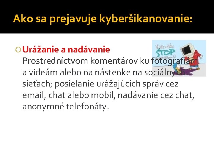 Ako sa prejavuje kyberšikanovanie: Urážanie a nadávanie Prostredníctvom komentárov ku fotografiám a videám alebo