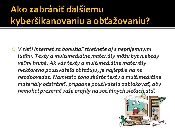 Ako zabrániť ďalšiemu kyberšikanovaniu a obťažovaniu? V sieti Internet sa bohužiaľ stretnete aj s