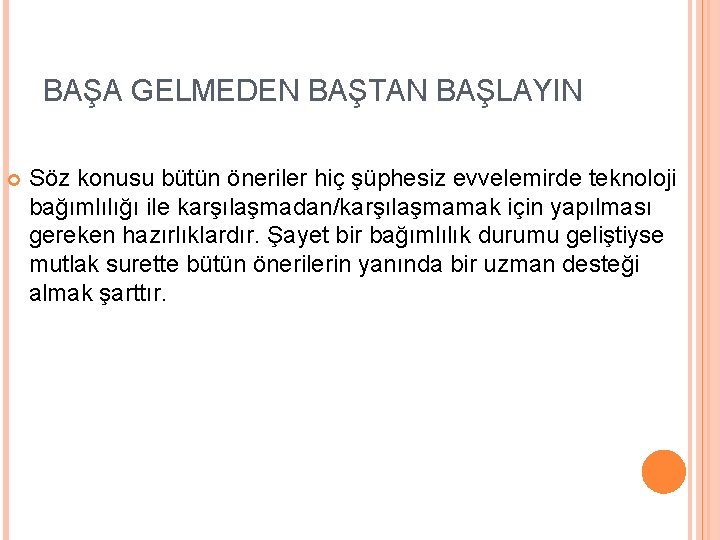 BAŞA GELMEDEN BAŞTAN BAŞLAYIN Söz konusu bütün öneriler hiç şüphesiz evvelemirde teknoloji bağımlılığı ile