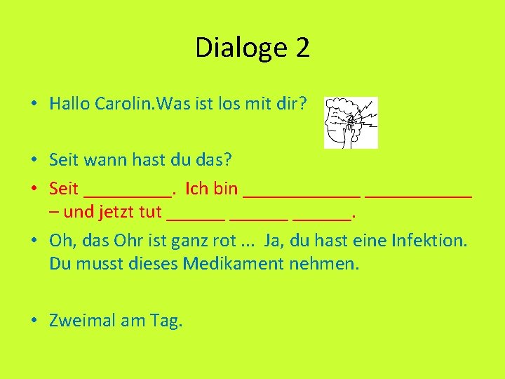 Dialoge 2 • Hallo Carolin. Was ist los mit dir? • Seit wann hast