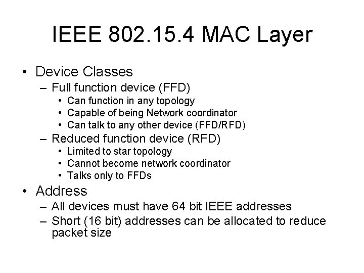 IEEE 802. 15. 4 MAC Layer • Device Classes – Full function device (FFD)