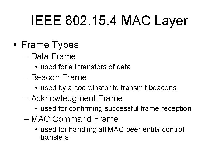 IEEE 802. 15. 4 MAC Layer • Frame Types – Data Frame • used