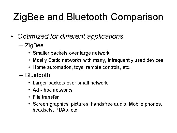 Zig. Bee and Bluetooth Comparison • Optimized for different applications – Zig. Bee •