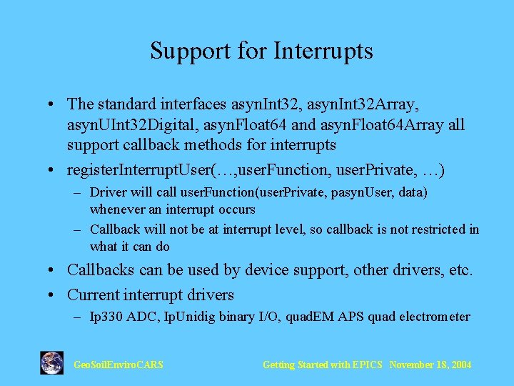 Support for Interrupts • The standard interfaces asyn. Int 32, asyn. Int 32 Array,