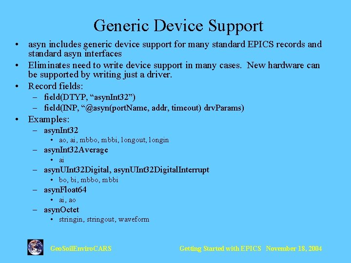 Generic Device Support • asyn includes generic device support for many standard EPICS records