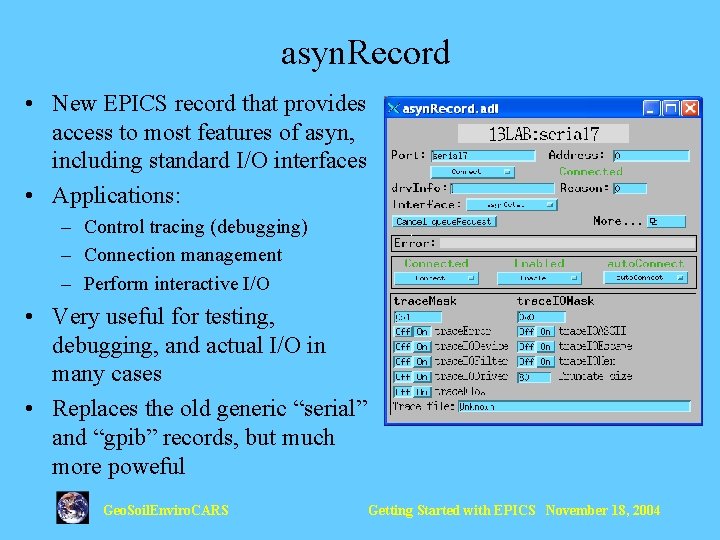 asyn. Record • New EPICS record that provides access to most features of asyn,