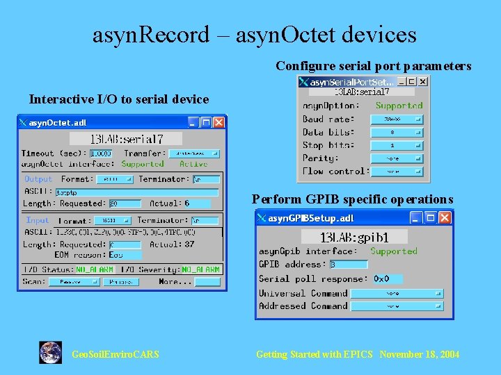 asyn. Record – asyn. Octet devices Configure serial port parameters Interactive I/O to serial