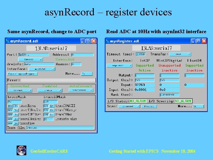 asyn. Record – register devices Same asyn. Record, change to ADC port Geo. Soil.