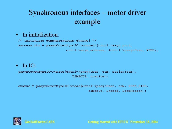 Synchronous interfaces – motor driver example • In initialization: /* Initialize communications channel */