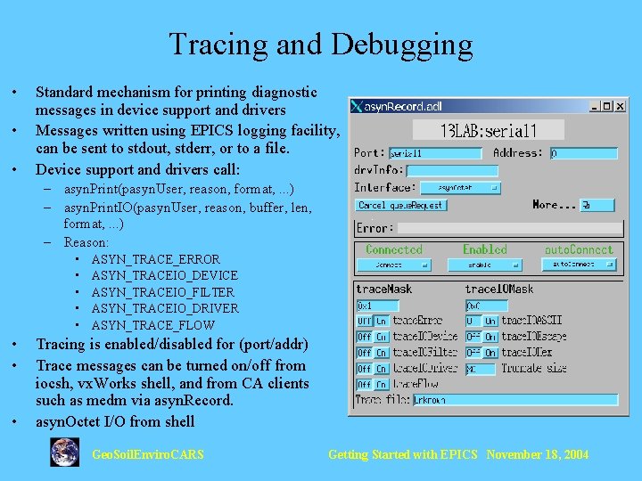 Tracing and Debugging • • • Standard mechanism for printing diagnostic messages in device