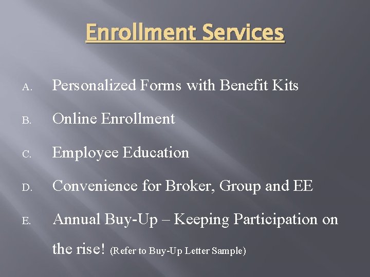 Enrollment Services A. Personalized Forms with Benefit Kits B. Online Enrollment C. Employee Education