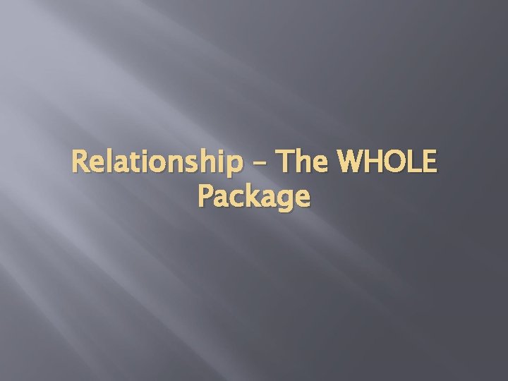 Relationship – The WHOLE Package 