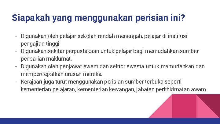 Siapakah yang menggunakan perisian ini? - Digunakan oleh pelajar sekolah rendah menengah, pelajar di