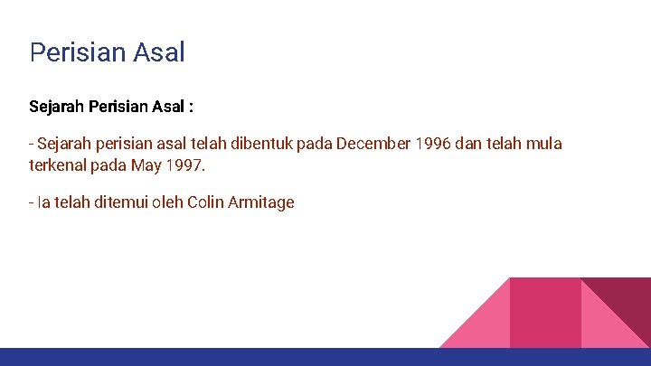 Perisian Asal Sejarah Perisian Asal : - Sejarah perisian asal telah dibentuk pada December