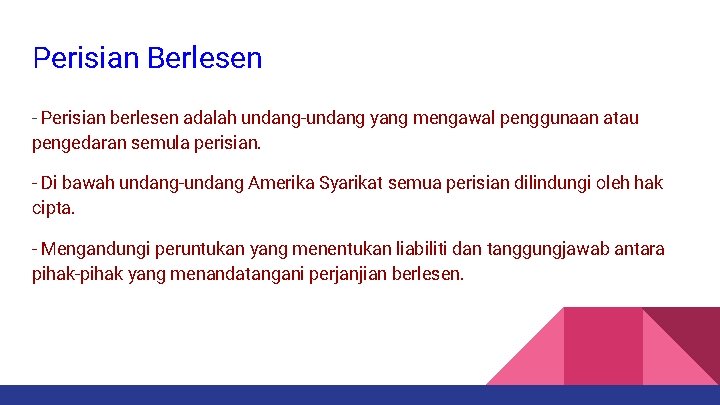 Perisian Berlesen - Perisian berlesen adalah undang-undang yang mengawal penggunaan atau pengedaran semula perisian.