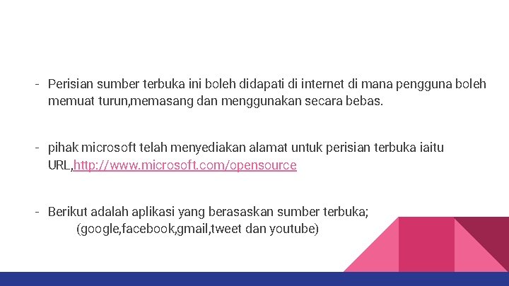 - Perisian sumber terbuka ini boleh didapati di internet di mana pengguna boleh memuat