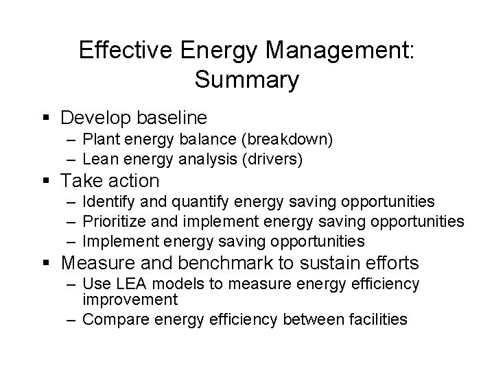 Effective Energy Management: Summary § Develop baseline – Plant energy balance (breakdown) – Lean