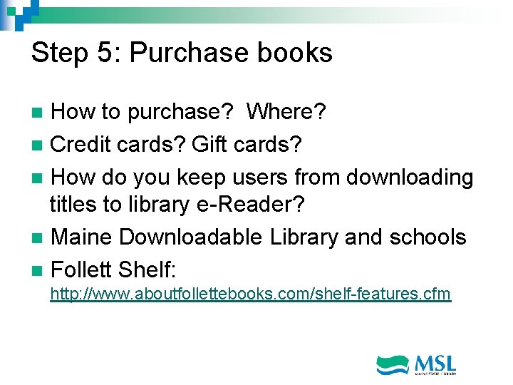 Step 5: Purchase books How to purchase? Where? n Credit cards? Gift cards? n