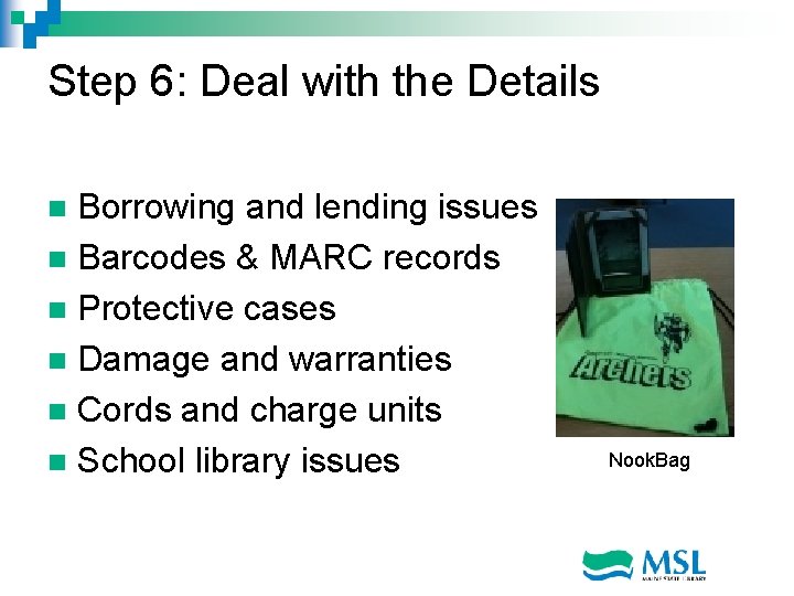 Step 6: Deal with the Details Borrowing and lending issues n Barcodes & MARC